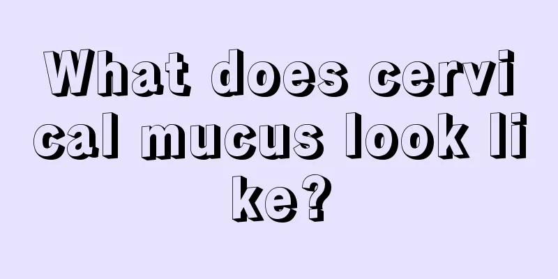 What does cervical mucus look like?