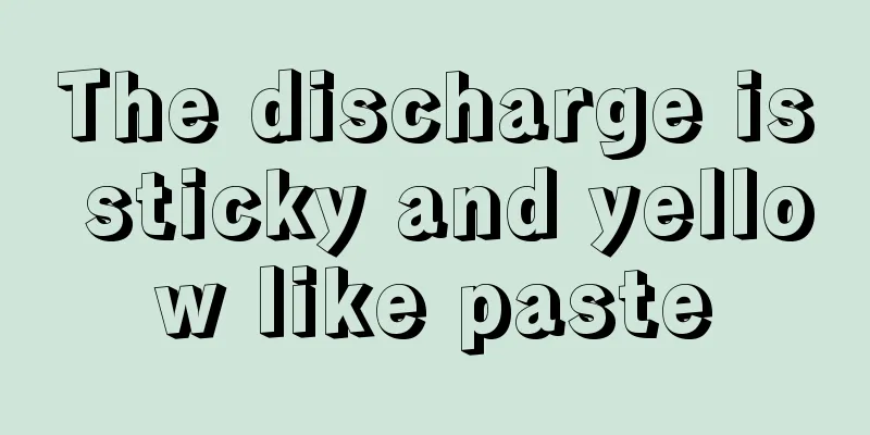 The discharge is sticky and yellow like paste