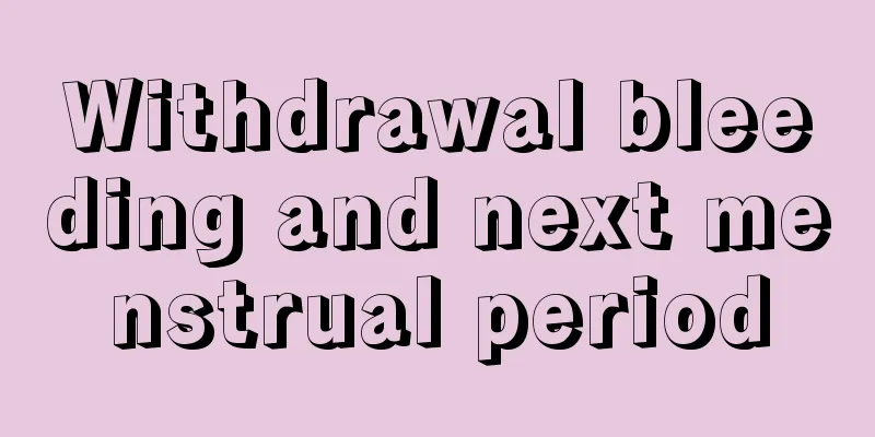 Withdrawal bleeding and next menstrual period