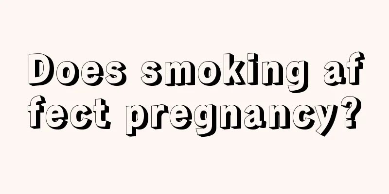 Does smoking affect pregnancy?