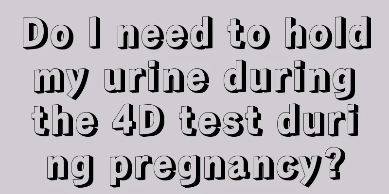 Do I need to hold my urine during the 4D test during pregnancy?