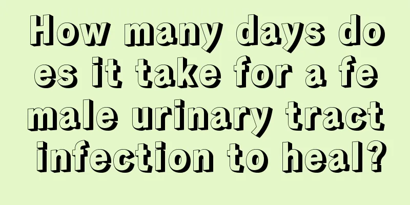 How many days does it take for a female urinary tract infection to heal?