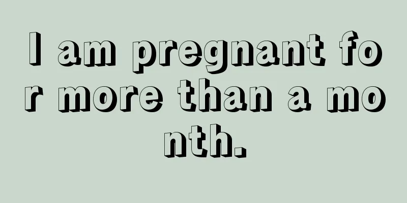 I am pregnant for more than a month.