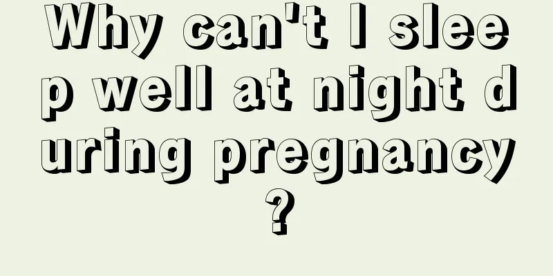 Why can't I sleep well at night during pregnancy?