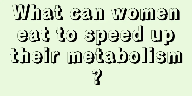 What can women eat to speed up their metabolism?