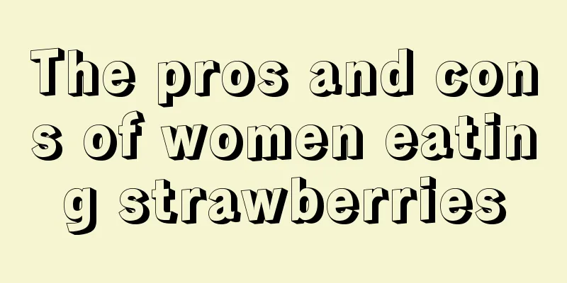 The pros and cons of women eating strawberries