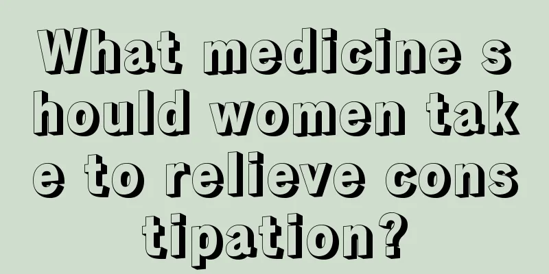 What medicine should women take to relieve constipation?