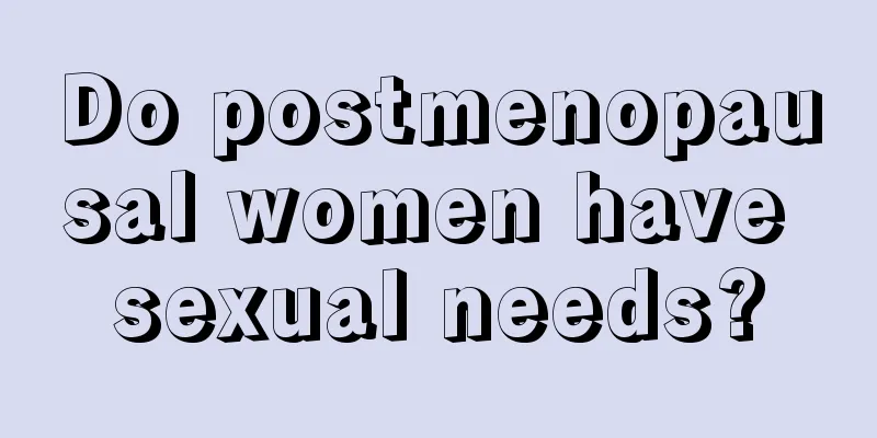 Do postmenopausal women have sexual needs?