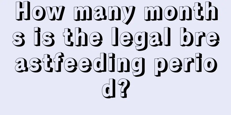 How many months is the legal breastfeeding period?