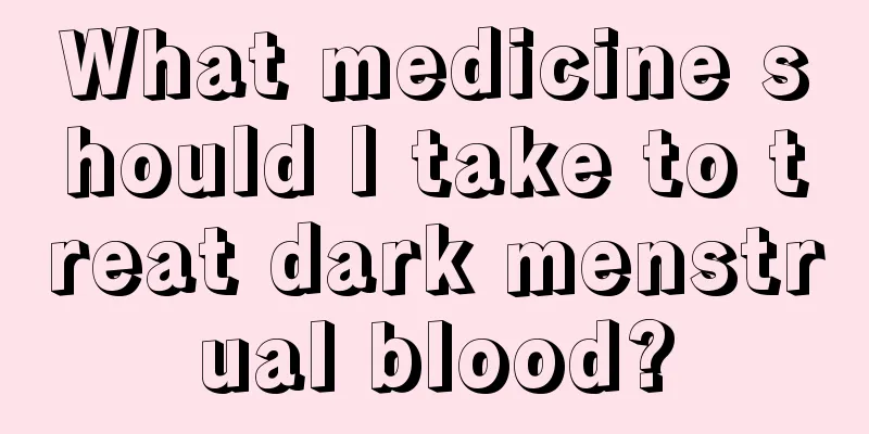 What medicine should I take to treat dark menstrual blood?