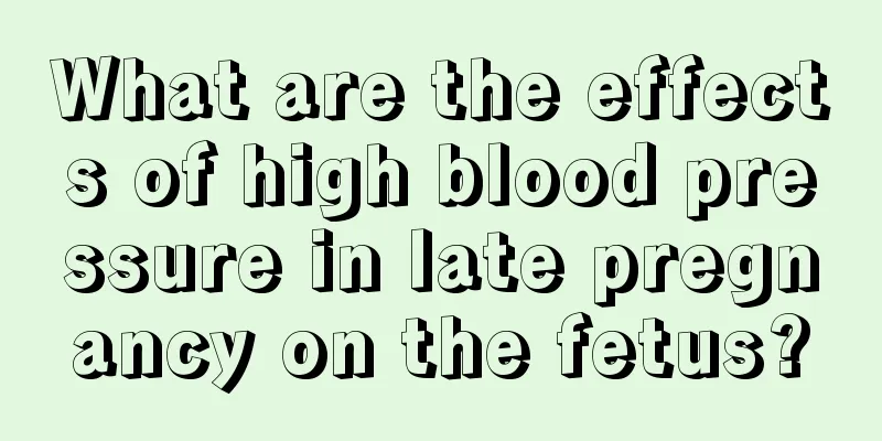 What are the effects of high blood pressure in late pregnancy on the fetus?