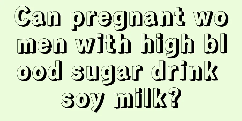 Can pregnant women with high blood sugar drink soy milk?