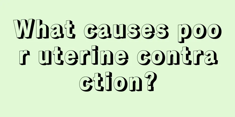 What causes poor uterine contraction?