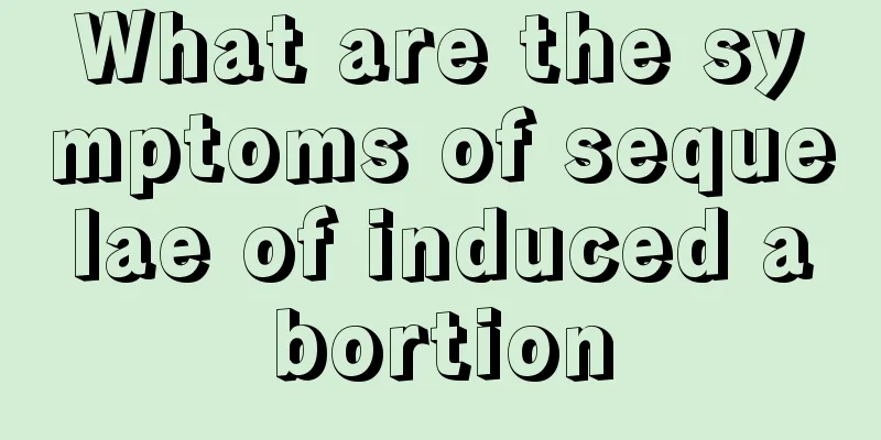 What are the symptoms of sequelae of induced abortion