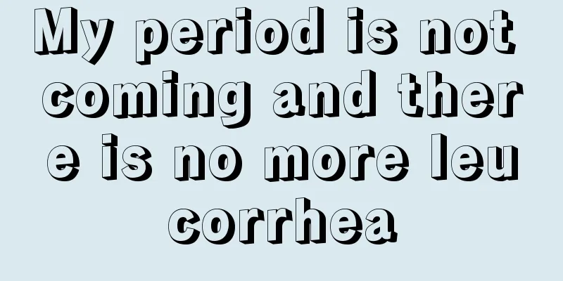 My period is not coming and there is no more leucorrhea