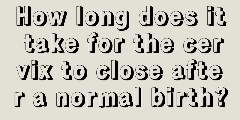 How long does it take for the cervix to close after a normal birth?