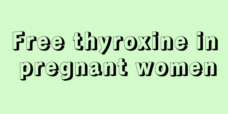 Free thyroxine in pregnant women