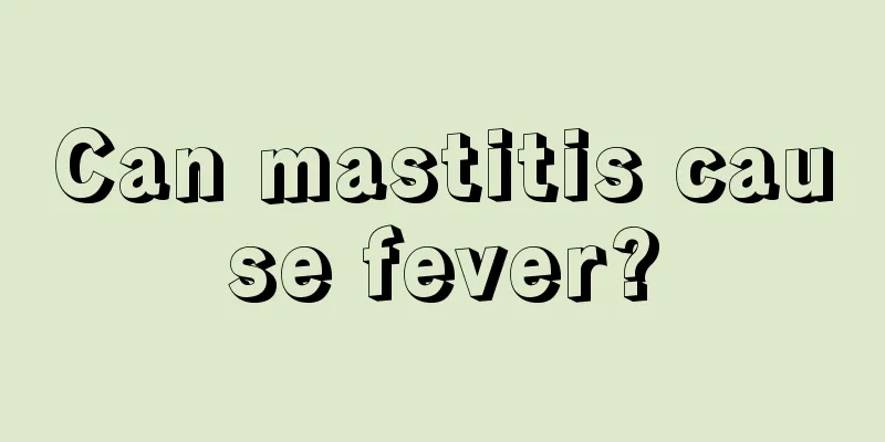 Can mastitis cause fever?