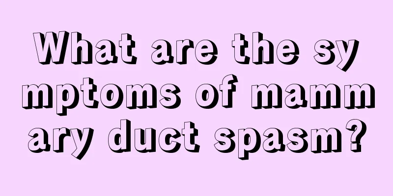 What are the symptoms of mammary duct spasm?