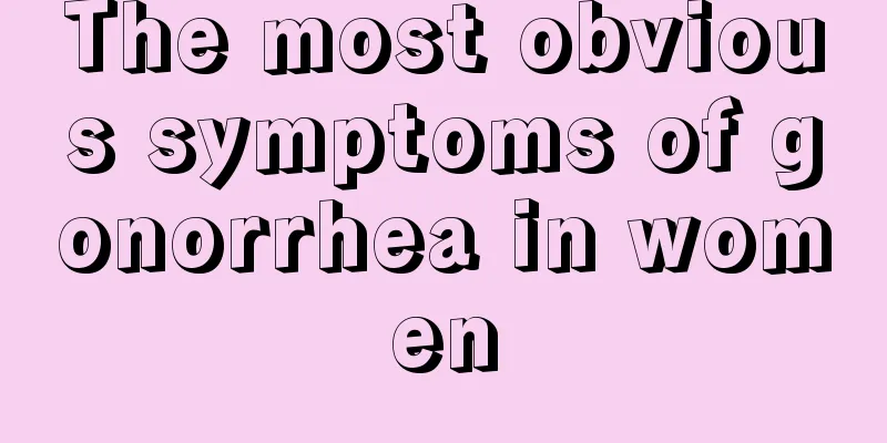 The most obvious symptoms of gonorrhea in women