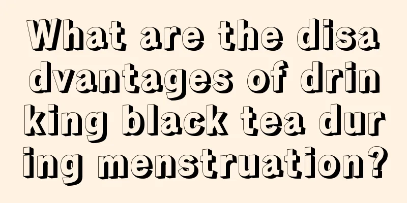 What are the disadvantages of drinking black tea during menstruation?