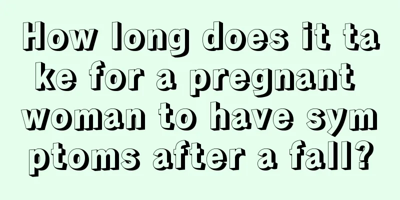 How long does it take for a pregnant woman to have symptoms after a fall?