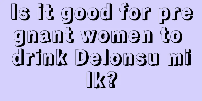 Is it good for pregnant women to drink Delonsu milk?