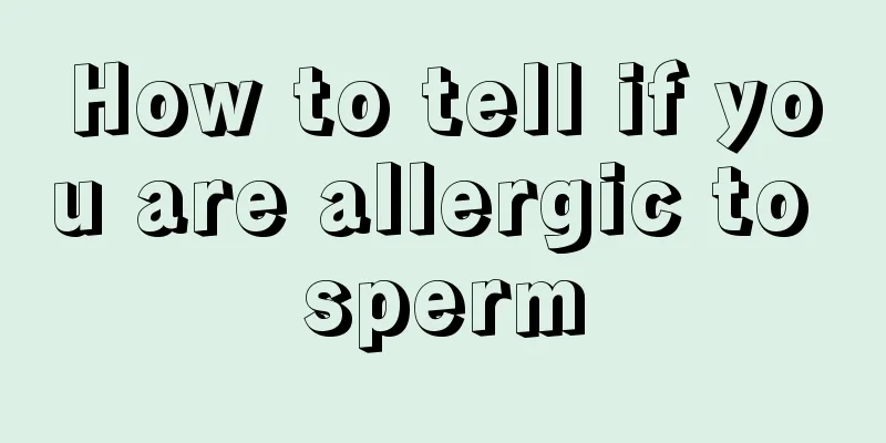 How to tell if you are allergic to sperm