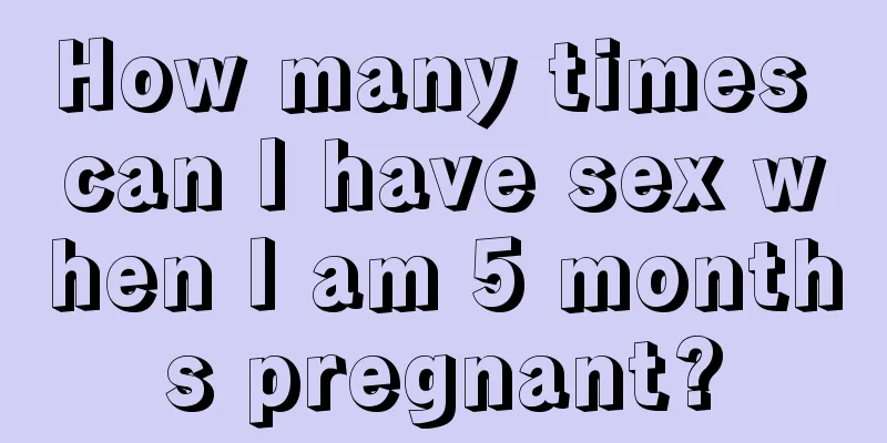 How many times can I have sex when I am 5 months pregnant?