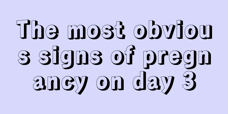 The most obvious signs of pregnancy on day 3