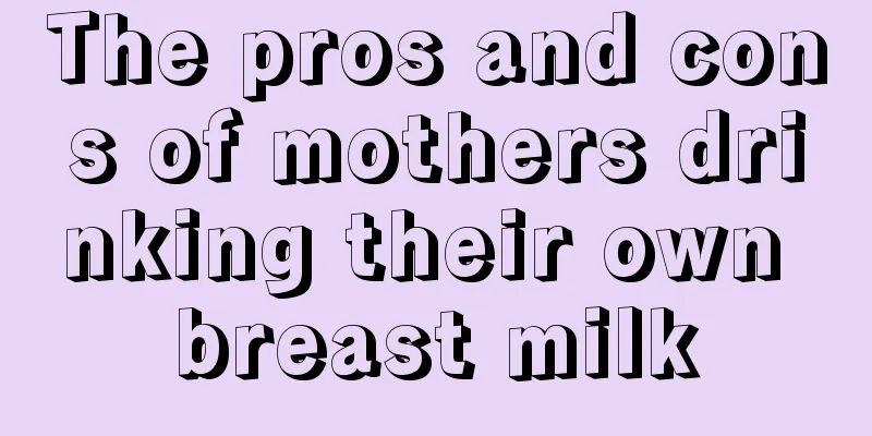 The pros and cons of mothers drinking their own breast milk