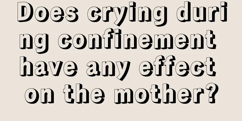 Does crying during confinement have any effect on the mother?