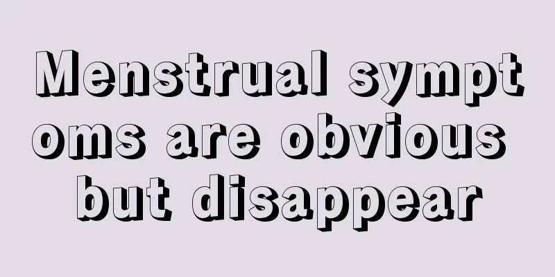 Menstrual symptoms are obvious but disappear