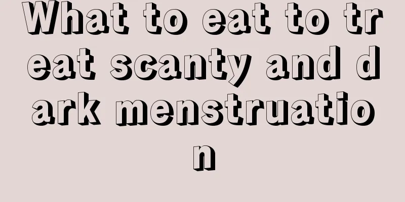 What to eat to treat scanty and dark menstruation