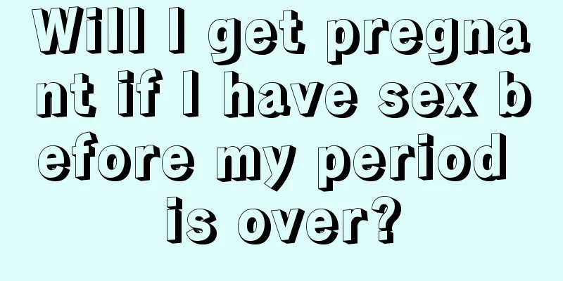 Will I get pregnant if I have sex before my period is over?