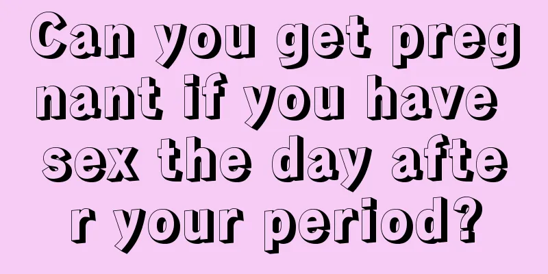 Can you get pregnant if you have sex the day after your period?