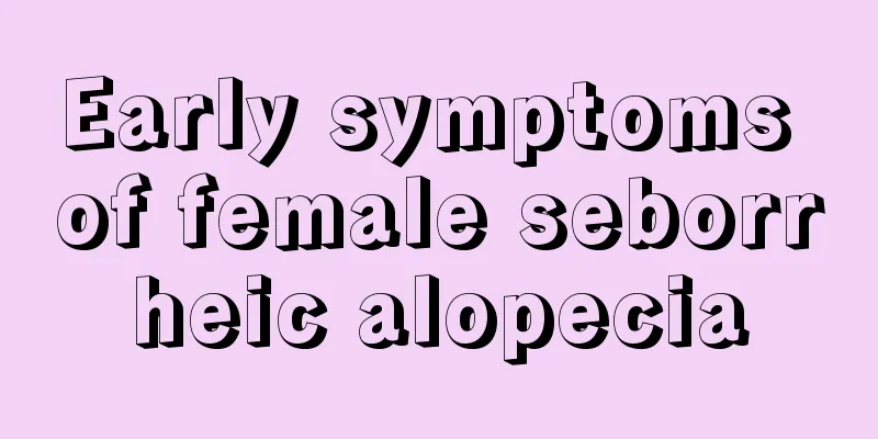 Early symptoms of female seborrheic alopecia