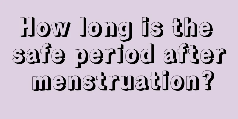 How long is the safe period after menstruation?