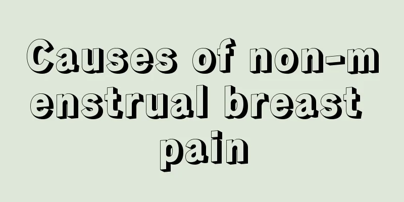 Causes of non-menstrual breast pain