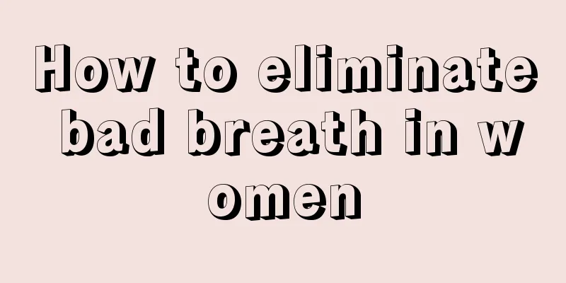 How to eliminate bad breath in women