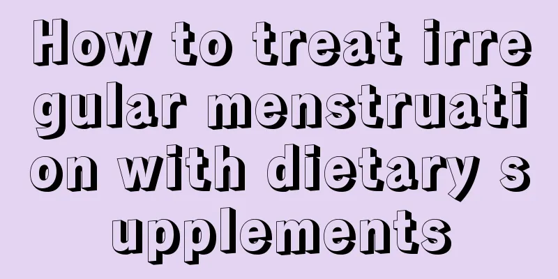 How to treat irregular menstruation with dietary supplements