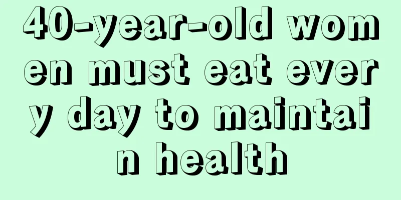 40-year-old women must eat every day to maintain health