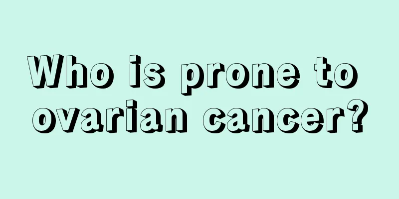 Who is prone to ovarian cancer?