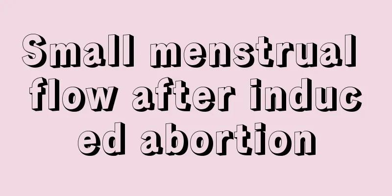 Small menstrual flow after induced abortion