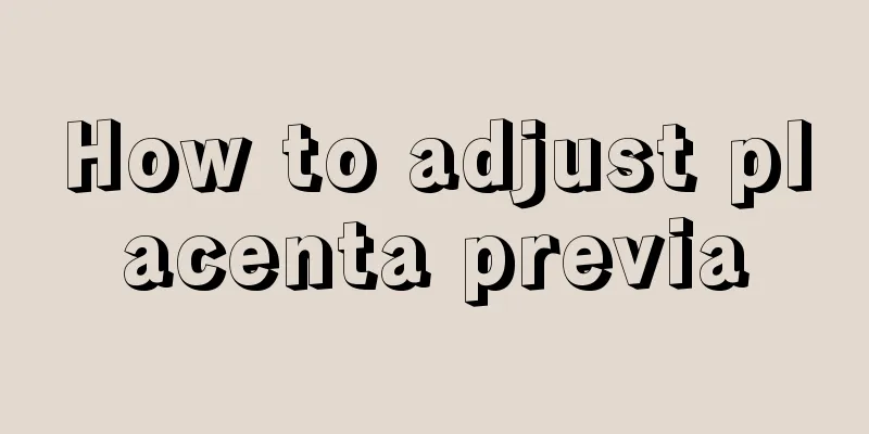 How to adjust placenta previa