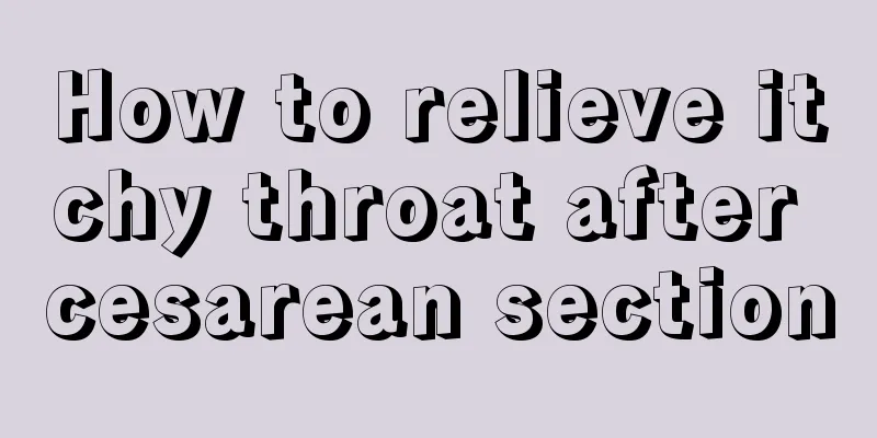 How to relieve itchy throat after cesarean section