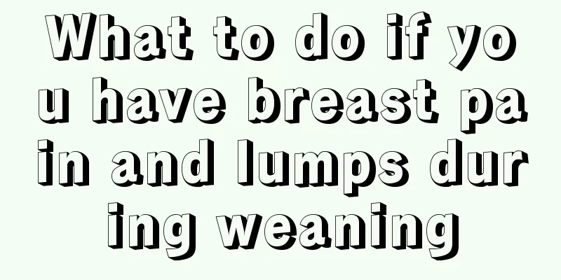 What to do if you have breast pain and lumps during weaning