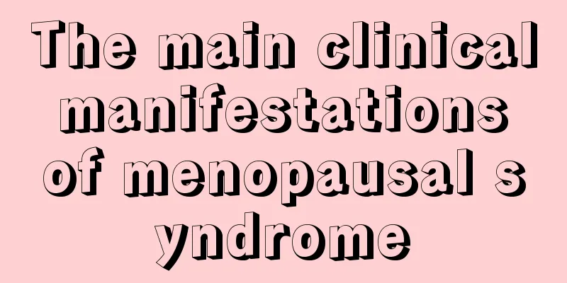 The main clinical manifestations of menopausal syndrome