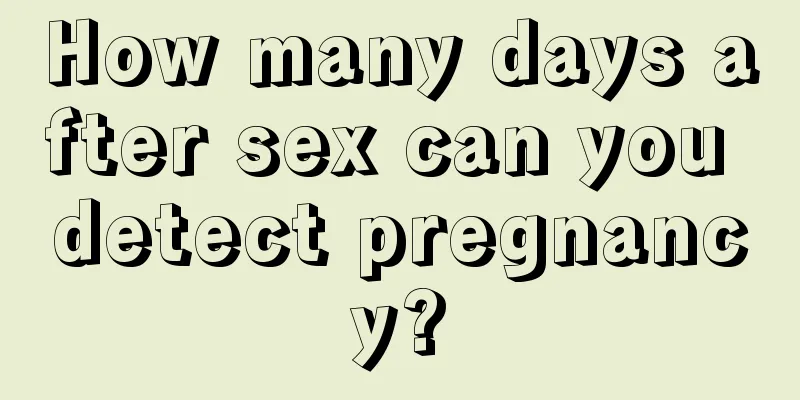 How many days after sex can you detect pregnancy?