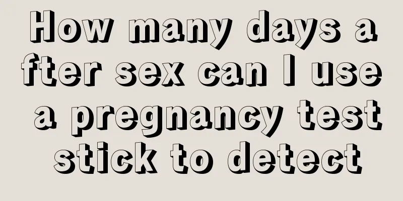 How many days after sex can I use a pregnancy test stick to detect